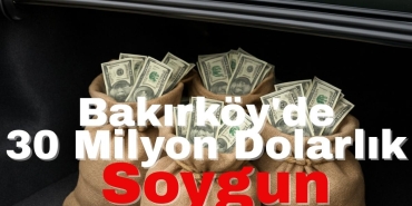 Soygun Bakırköy